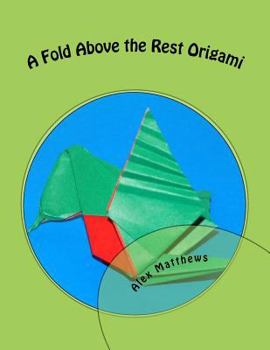 Paperback A Fold Above the Rest Origami: A Fold Above the Rest Origami Book