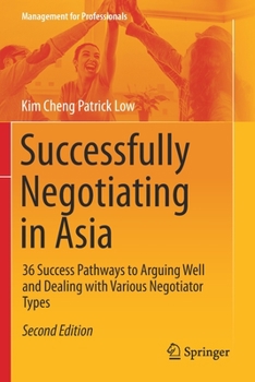 Paperback Successfully Negotiating in Asia: 36 Success Pathways to Arguing Well and Dealing with Various Negotiator Types Book