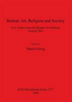 Paperback Roman Art, Religion and Society: New studies from the Roman Art Seminar, Oxford 2005 Book