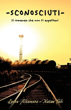 Paperback Sconosciuti: Il romanzo che non ti aspettavi [Italian] Book