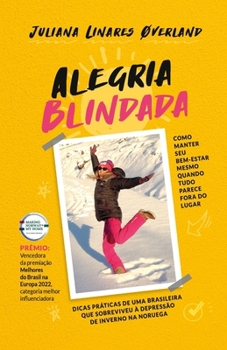 Paperback Alegria Blindada: Como manter seu bem-estar mesmo quando tudo parece fora do lugar [Portuguese] Book