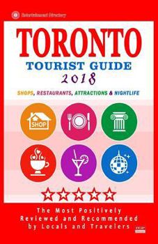 Paperback Toronto Tourist Guide 2018: Shops, Restaurants, Attractions & Nightlife in Toronto, Canada (City Tourist Guide 2018) Book