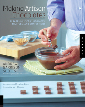 Paperback Making Artisan Chocolates: Flavor-Infused Chocolates, Truffles, and Confections Book