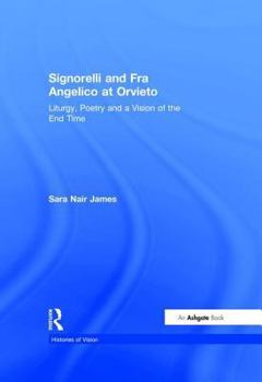 Hardcover Signorelli and Fra Angelico at Orvieto: Liturgy, Poetry and a Vision of the End Time Book