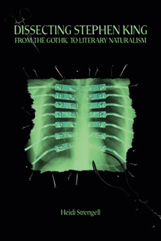 Hardcover Dissecting Stephen King: From the Gothic to Literary Naturalism Book