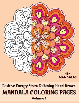 Paperback Positive Energy Stress Relieving Hand Drawn Mandala Coloring Pages: Volume 1 Book