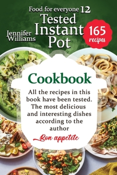 Paperback Tested instant pot cookbook: All the recipes in this book have been tested. The most delicious and interesting dishes according to the author. Book