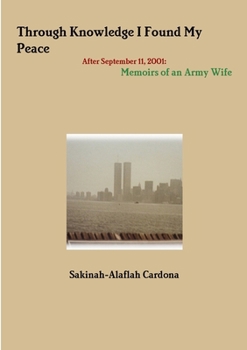 Paperback THROUGH KNOWLEDGE I Found My Peace After September 11, 2001: Memoirs of an Army Wife Book