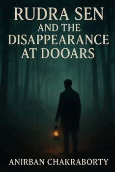 Rudra Sen and the Disappearance at Dooars: A Forest Mystery Thriller