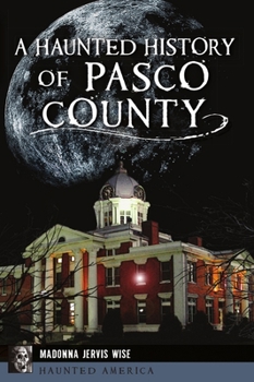 Paperback A Haunted History of Pasco County Book