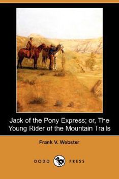Jack of the Pony Express; or The Young Rider of the Mountain Trails