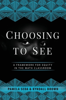 Paperback Choosing to See: A Framework for Equity in the Math Classroom Book