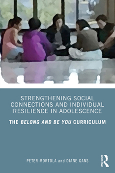 Paperback Strengthening Social Connections and Individual Resilience in Adolescence: The Belong and Be You Curriculum Book