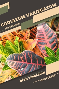 Paperback Codiaeum variegatum: Open terrarium, Beginner's Guide Book