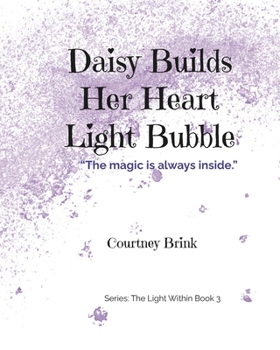 Paperback Daisy Builds Her Heart Light Bubble: "The magic is always inside." Book