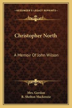 Paperback Christopher North: A Memoir Of John Wilson Book