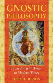 Paperback Gnostic Philosophy: From Ancient Persia to Modern Times Book