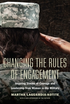 Paperback Changing the Rules of Engagement: Inspiring Stories of Courage and Leadership from Women in the Military Book