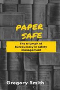 Paperback Paper Safe: The triumph of bureaucracy in safety management Book