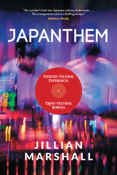 Paperback Japanthem: Counter-Cultural Experiences, Cross-Cultural Remixes Book