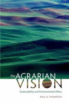 Hardcover The Agrarian Vision: Sustainability and Environmental Ethics Book
