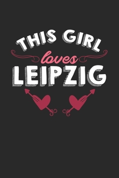 Paperback This girl loves Leipzig: 6x9 - notebook - lined - hometown Book