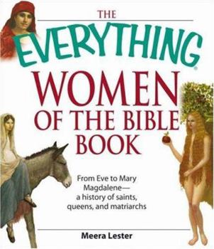 Paperback The Everything Women of the Bible Book: From Eve to Mary Magdalene--A History of Saints, Queens, and Matriarchs Book