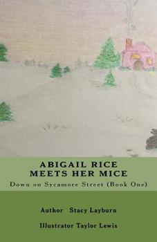 Paperback Abigail Rice Meets Her Mice: Down on Sycamore Street (Book One) Book