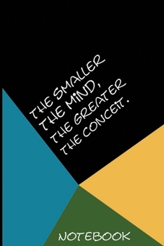 The smaller the mind, the greater the conceit notebook: black Lined notebook Journal to Write Simple and elegant. 120 pages, and (6 x 9) inches in size
