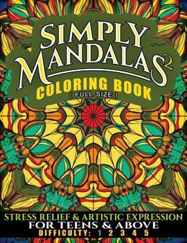 Paperback Simply Mandalas 2 Coloring Book [Full Size]: Stress Relief and Artistic Expression for Teens & Above Book