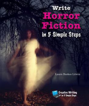 Write Horror Fiction in 5 Simple Steps - Book  of the Creative Writing in 5 Simple Steps