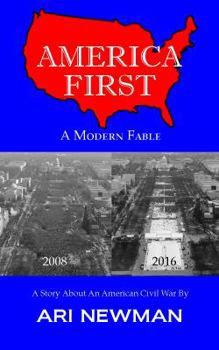 Paperback AMERICA FIRST A Modern Fable: A Story About An American Civil War Book