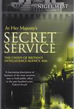 Hardcover At Her Majesty's Secret Service: The Chiefs of Britain's Intelligence Agency, Mi6 Book