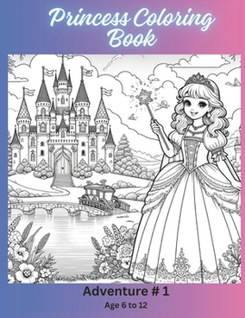 Paperback Princess Coloring Book: Adventure # 1 Ages 6-12 Book