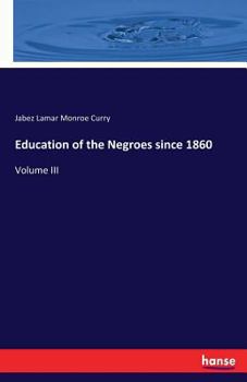 Paperback Education of the Negroes since 1860: Volume III Book