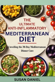 Paperback Anti inflammatory diet meal prep: Unveiling the 30-Day Mediterranean Dinner Cure Book