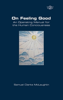 Paperback On Feeling Good. An Operating Manual for the Human Consciousness Book