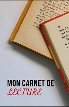 MON CARNET DE LECTURE: 100 pages pour noter vos avis, résumé et commentaires sur toutes vos lectures personnelles et professionnelles - Idéeal cadeau ... de bord pour vos livres (French Edition)