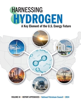 Paperback Harnessing Hydrogen - a Key Element of the U.S. Energy Future: Volume III - Report Appendices Book