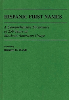 Hardcover Hispanic First Names: A Comprehensive Dictionary of 250 Years of Mexican-American Usage Book
