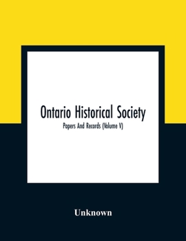 Paperback Ontario Historical Society; Papers And Records (Volume V) Book