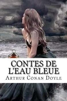 Contes de l'eau bleue : Le Coffre à raies - Le Capitaine de l'«Étoile-Polaire» - Le Démon de la tonnellerie - Le Voyage de Jelland - Déposition de J. Habakuk ... - La Petite Boite carrée