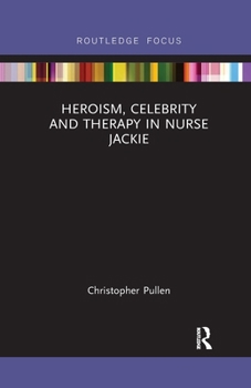 Paperback Heroism, Celebrity and Therapy in Nurse Jackie Book
