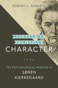 Hardcover Recovering Christian Character: The Psychological Wisdom of Søren Kierkegaard Book