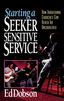 Paperback Starting a Seeker Sensitive Service: How Traditional Churches Can Reach the Unchurched Book