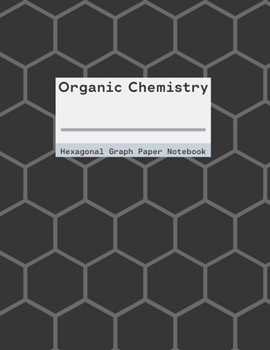 Organic Chemistry Hexagonal Graph Paper Notebook