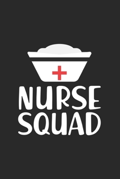 Nurse Squad: Nurse Daily Planner, To Do List Notebook, Patient Care Journal, Nurse Appreciation Gift