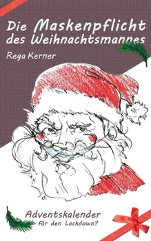 Paperback Die Maskenpflicht des Weihnachtsmannes: Adventskalender für den Lockdown? [German] Book