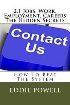 Paperback 2.1 Jobs, Work, Employment, Careers - The Hidden Secrets: How To Beat The System Book