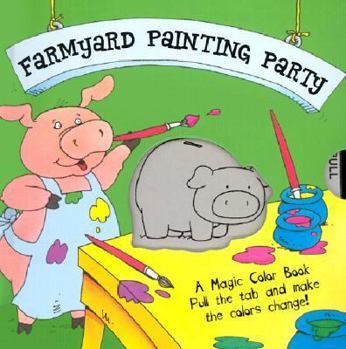 Hardcover A Magic Color Book: Farmyard Painting Party Book